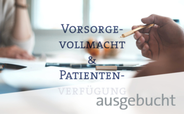 Vorsorgevollmacht & Patientenverfügung / Termin I  – ausgebucht